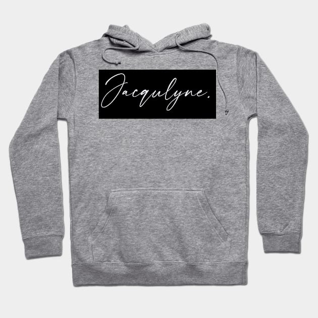 Jacqulyne Name, Jacqulyne Birthday Hoodie by flowertafy